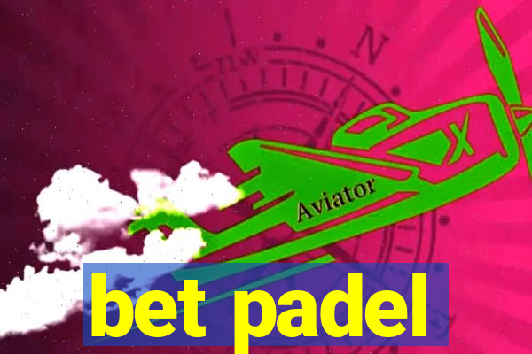 bet padel